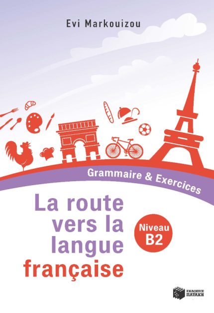 La route vers la langue francaise - Grammaire & Exercices Niveau B2