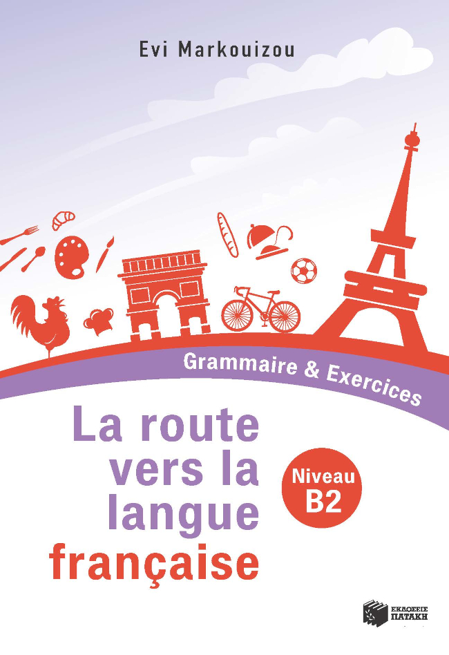 La route vers la langue francaise - Grammaire & Exercices Niveau B2
