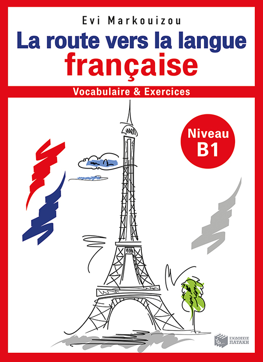 La route vers la langue francaise-vocabulaire et exercices - Niveau B1