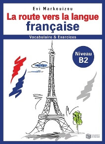La route vers la langue francaise-vocabulaire et exercices Niveau B2