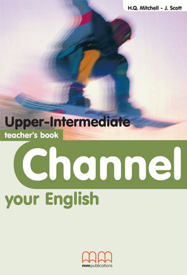 Channel Your English Upper-Intermediate Teacher's Book