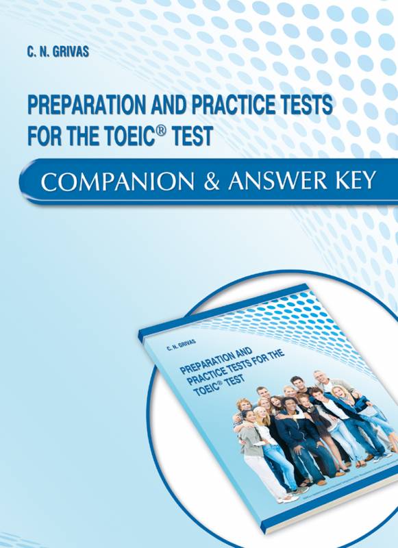 PREPARATION & PRACTICE TOEIC PRACTICE TESTS COMPANION & ANSWER KEY