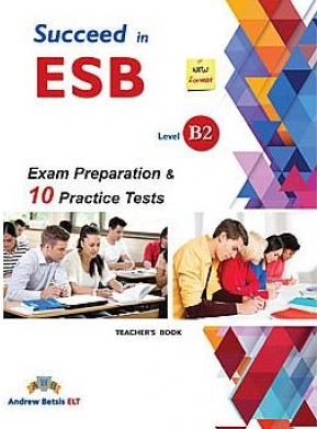 Succeed in ESB Level B2 Exam Preparation & 10 Practice Tests 2017 Format Teacher's Book