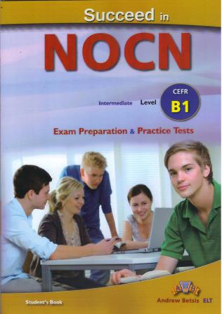 Succeed in NOCN B1 Intermediate Exam Preparation & Practice Tests Students Book