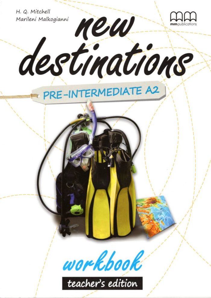 New Destinations Pre-Intermediate A2 Workbook Teacher's Edition New Destinations Pre-Intermediate A2 Workbook Teacher's Edition