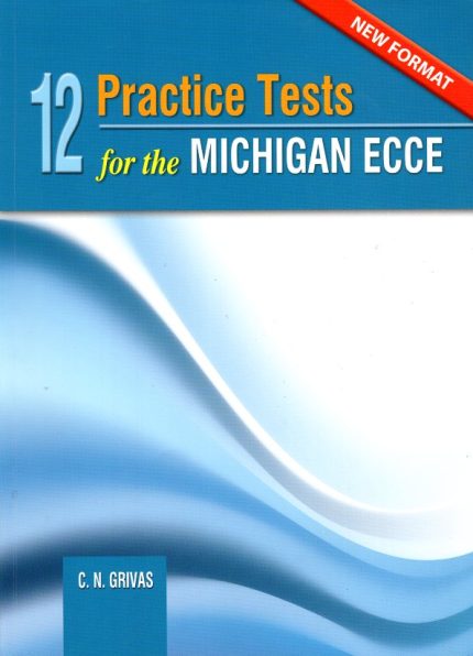 12 Practice Tests for the Michigan ECCE New Format