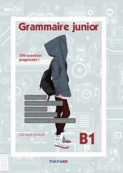 Grammaire junior B1 + CD mp3 + 370 exercices progressifs