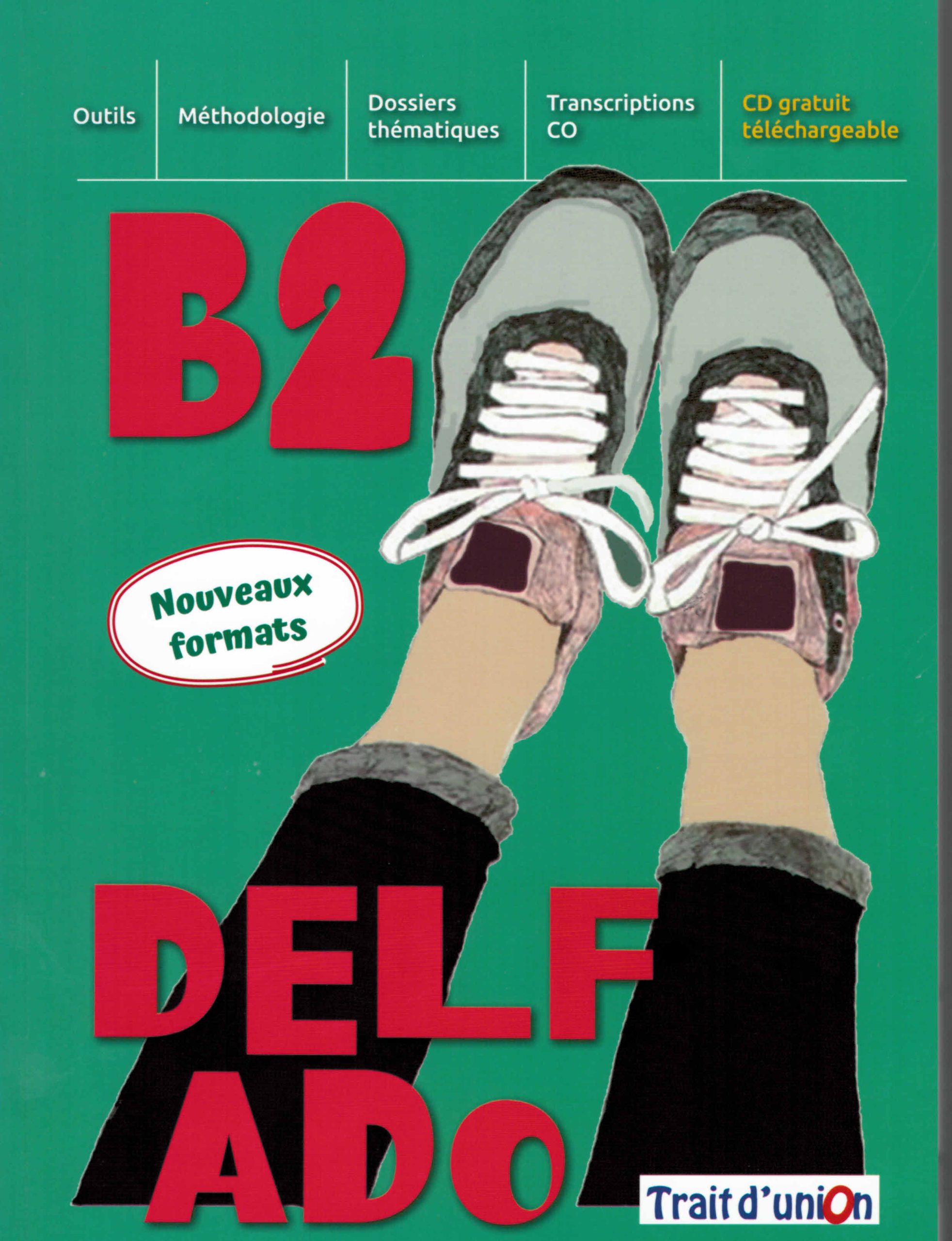 Delf Ado B2 Nouveaux formats Delf Ado B2 Nouveaux formats