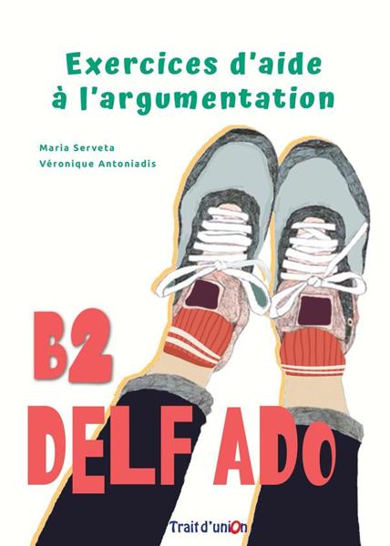 Delf Ado B2 Exercices d' aide a l' argumentation