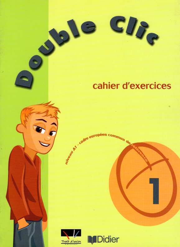Double Clic 1 Cahier d' exercices