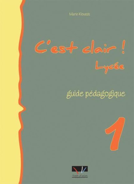 C' est clair! Lycee 1 Guide Pedagogique