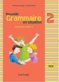 Nouvelle Grammaire en situation 2 Livre du Professeur