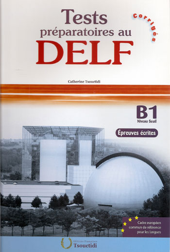 Test Preparatoires au DELF B1 Epreuves ecrites Corriges