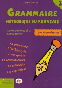 GRAMMAIRE METHODIQUE DU FRANCAIS 2 DELF A2 PROFESS