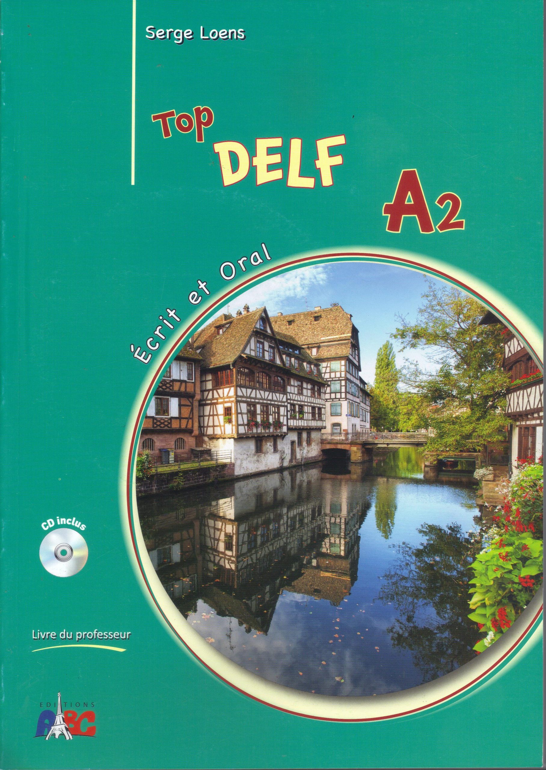 Top DELF A2 Ecrit et Oral inclus CD Livre du Professeur Top DELF A2 Ecrit et Oral inclus CD Livre du Professeur