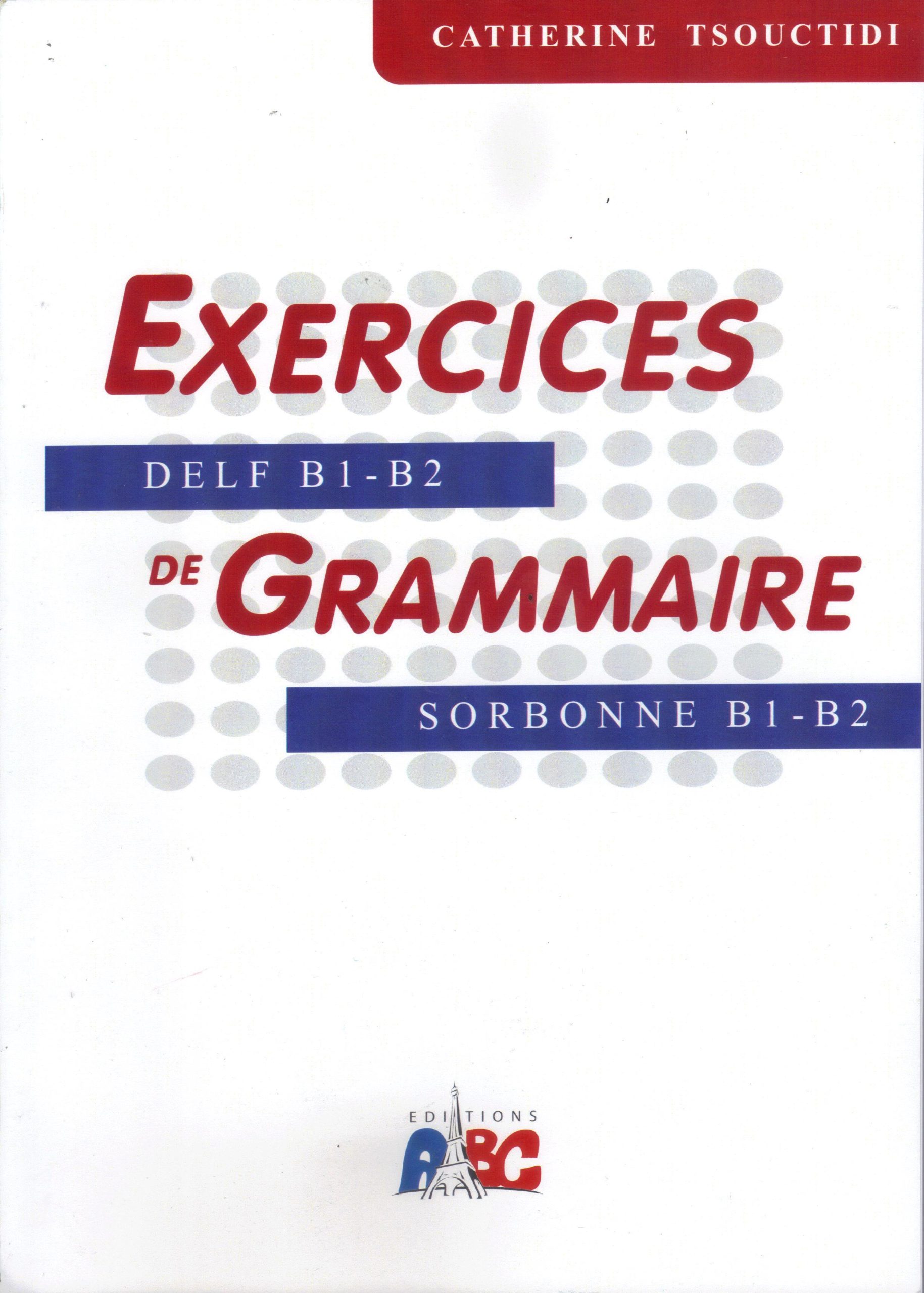 EXERCICES DE GRAMMAIRE B1-B2 EXERCICES DE GRAMMAIRE B1-B2