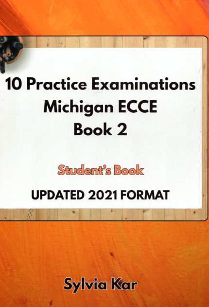 10 PRACTICE EXAMINATIONS FOR THE MICHIGAN 2 ECCE STUDENTS BOOK