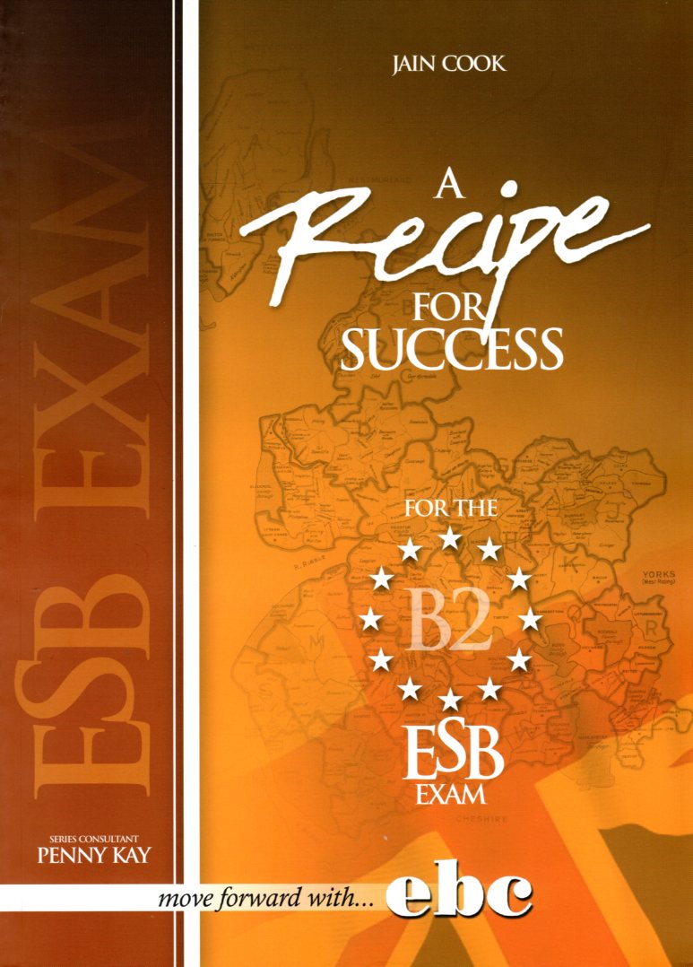 RECIPE FOR SUCCESS ESB EXAMS B2 STUDENT'S