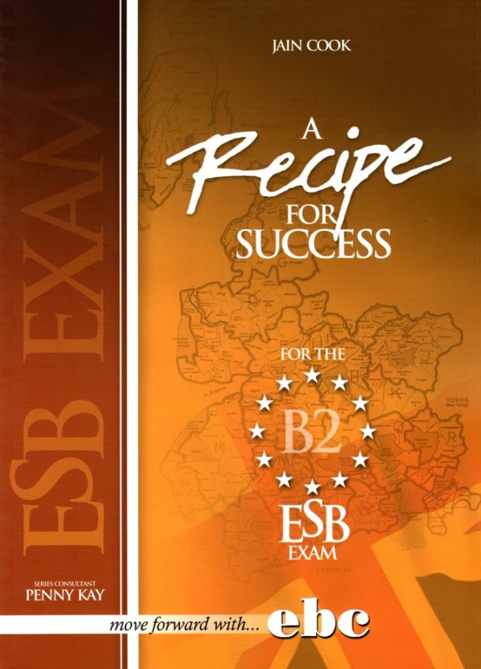 RECIPE FOR SUCCESS ESB EXAMS B2 TEACHERS RECIPE FOR SUCCESS ESB EXAMS B2 TEACHERS