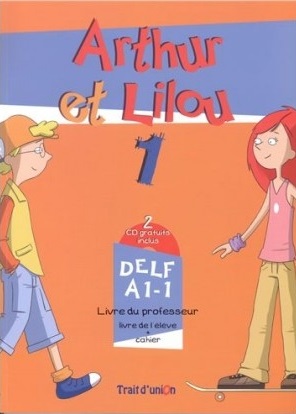Arthur et Lilou 1  Livre du Professeur + 2 CD