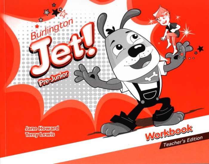Jet! Pre-Junior Workbook Teacher's Edition Jet! Pre-Junior Workbook Teacher's Edition