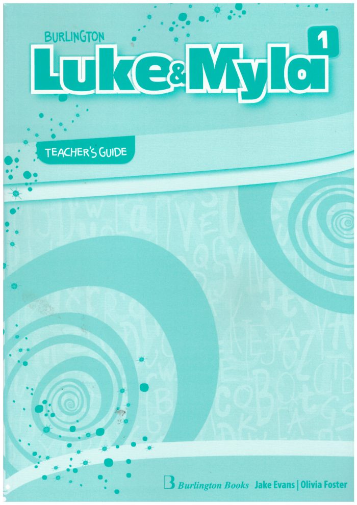 Luke & Myla 1 Teacher's Guide Luke & Myla 1 Teacher's Guide