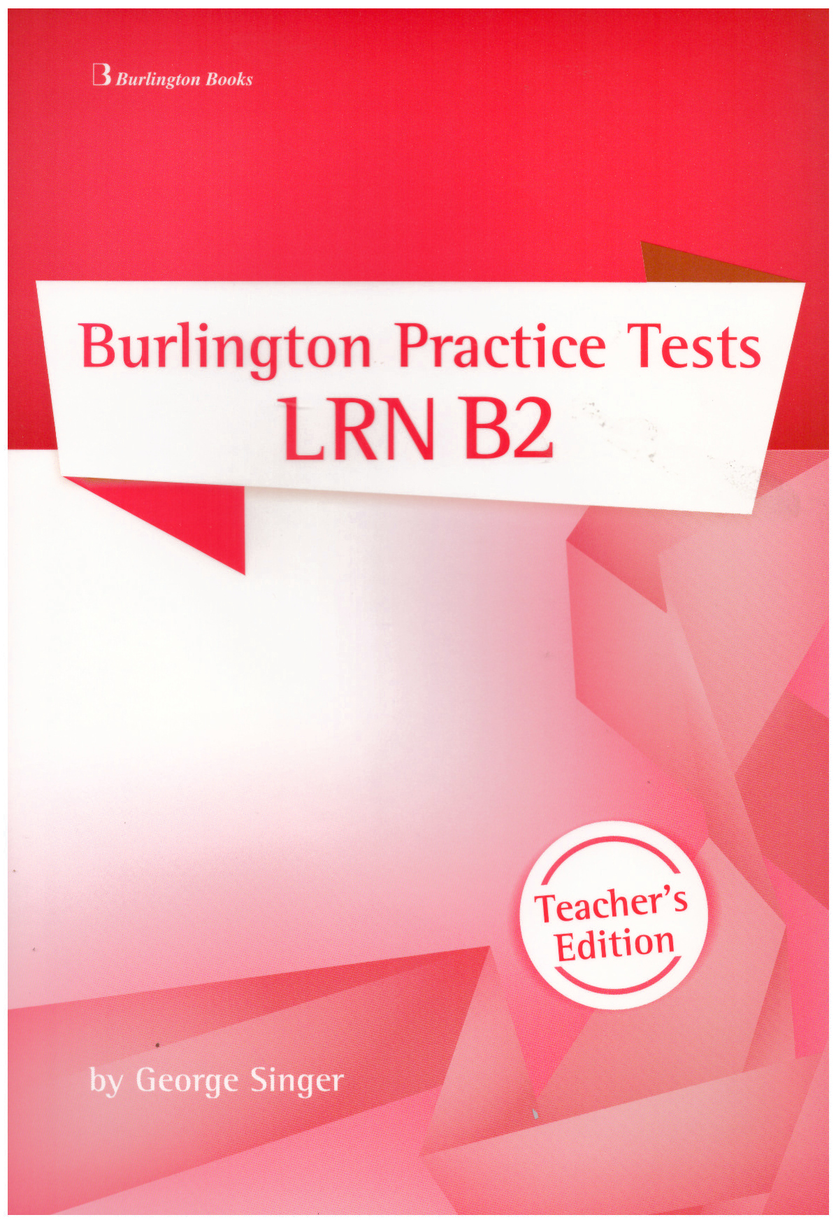 Burlington Practice Tests LRN B2 Practice Tests Teacher's Edition