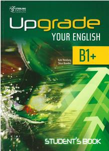 UPGRADE YOUR ENGLISH B1+  Student's Book