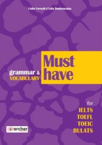 Must Have Grammar & Vocabulary for IELTS, TOEFL, TOEIC, BULATS