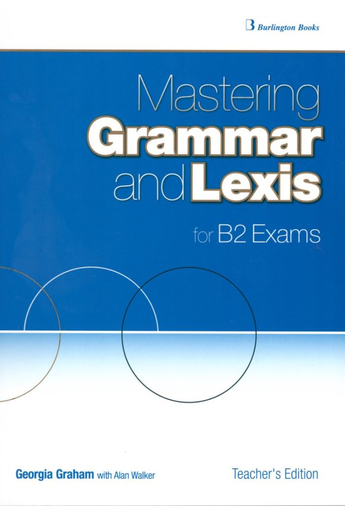 Mastering Grammar and Lexis for B2 Exams Teacher's Edition Mastering Grammar and Lexis for B2 Exams Teacher's Edition