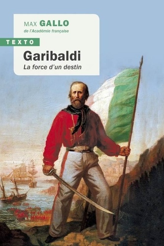 Garibaldi la force d' un Destin
