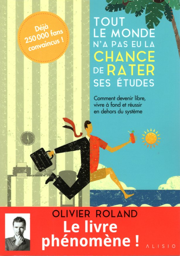 Tout le monde n a pas eu la chance de rater ses etudes