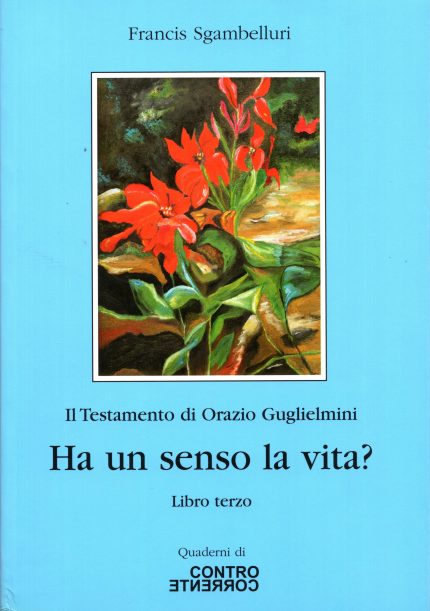 Ha un Senso la Vita? (Il Testamento di Orazio Guglielmini Vol. 3)