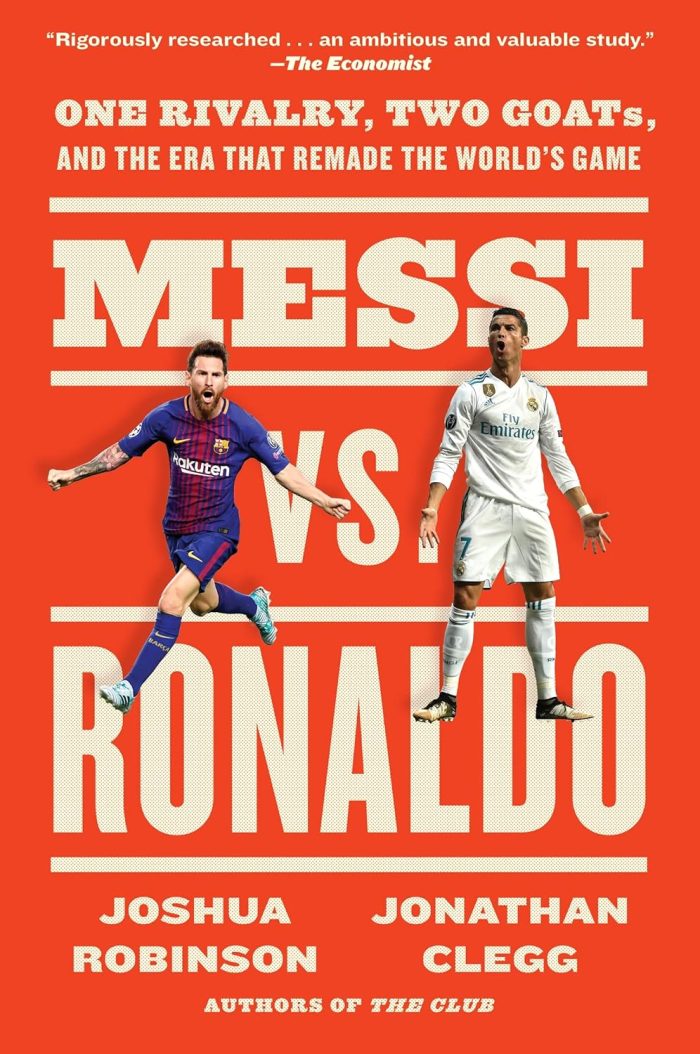 Messi vs. Ronaldo: One Rivalry, Two GOATs, and the Era That Remade the World's Game Messi vs. Ronaldo: One Rivalry, Two GOATs, and the Era That Remade the World's Game