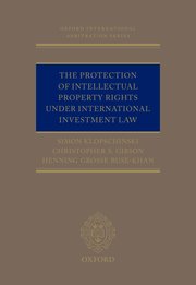 The Protection of Intellectual Property Rights Under International Investment Law