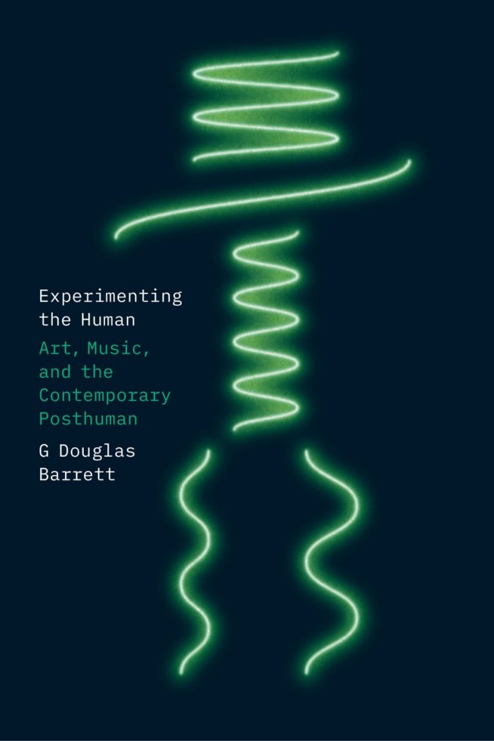 Experimenting the Human Art, Music, and the Contemporary Posthuman Experimenting the Human Art, Music, and the Contemporary Posthuman