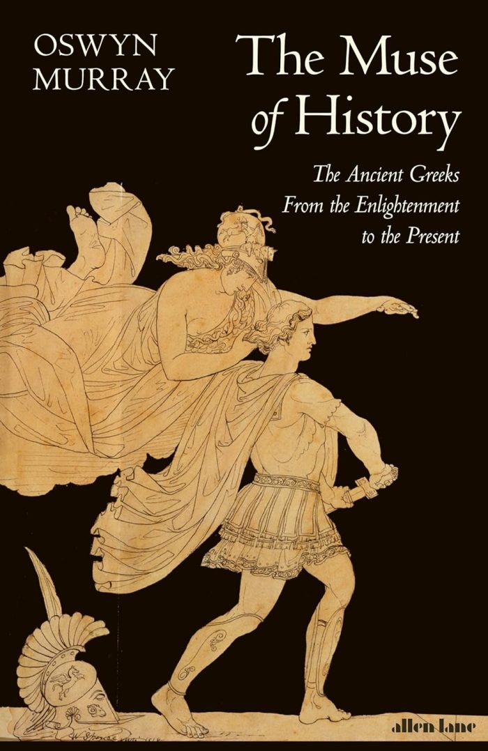 The Muse of History: The Ancient Greeks from the Enlightenment to the Present The Muse of History: The Ancient Greeks from the Enlightenment to the Present