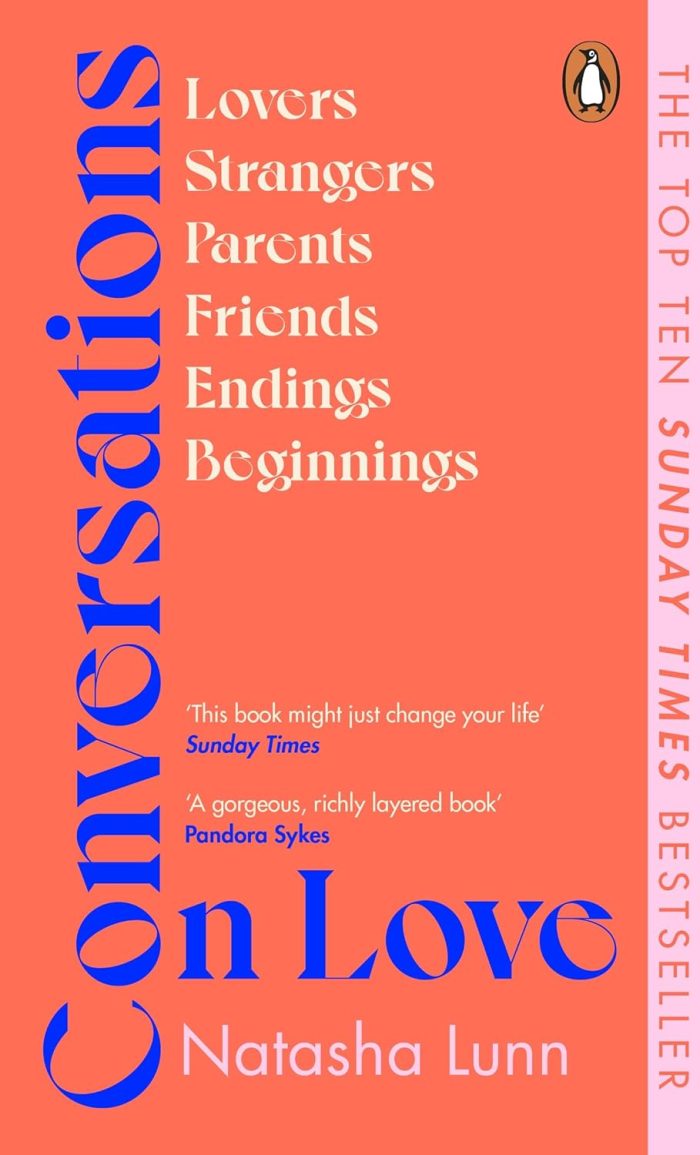 Conversations on Love: Lovers, Strangers, Parents, Friends, Endings, Beginnings Conversations on Love: Lovers, Strangers, Parents, Friends, Endings, Beginnings