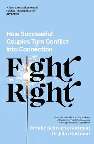 Fight Right How Successful Couples Turn Conflict into Connection
