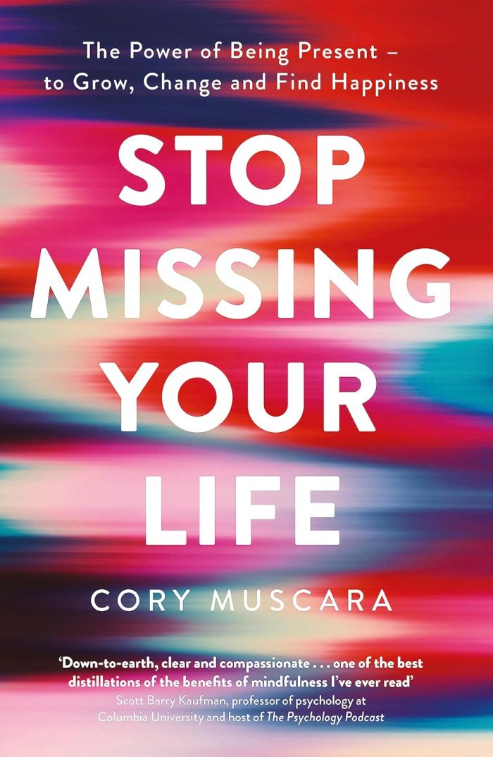 Stop Missing Your Life: The Power of Being Present – to Grow, Change and Find Happiness Stop Missing Your Life: The Power of Being Present – to Grow, Change and Find Happiness