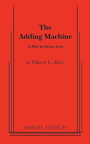 The Adding Machine: A Play in Seven Acts