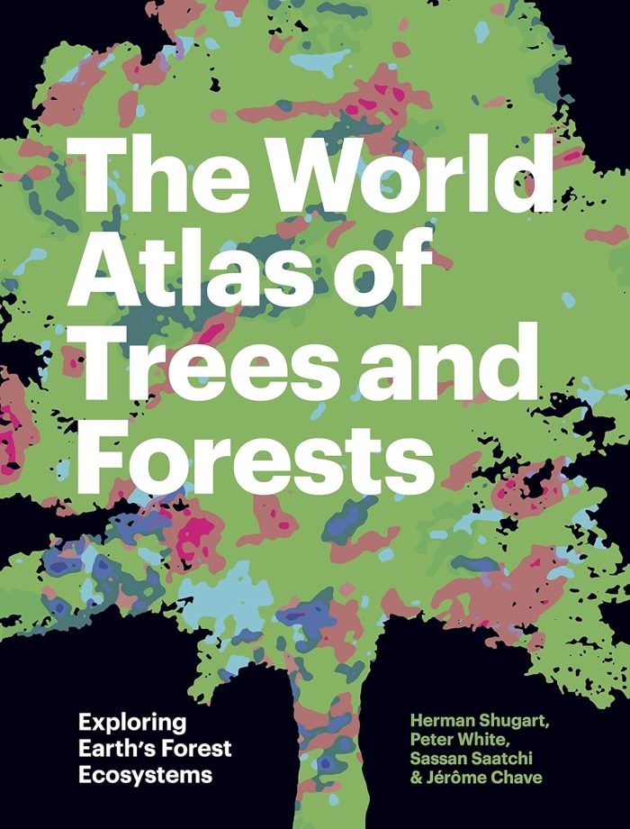 The World Atlas of Trees and Forests: Exploring Earth's Forest Ecosystems The World Atlas of Trees and Forests: Exploring Earth's Forest Ecosystems