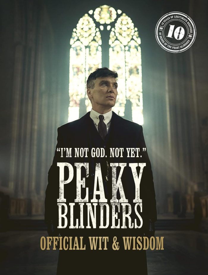 Peaky Blinders: Official Wit & Wisdom: 'I'm not God. Not yet.' Peaky Blinders: Official Wit & Wisdom: 'I'm not God. Not yet.'