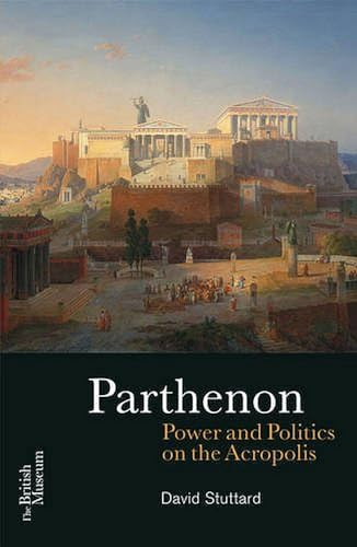 The Parthenon: Power and Politics on the Acropolis