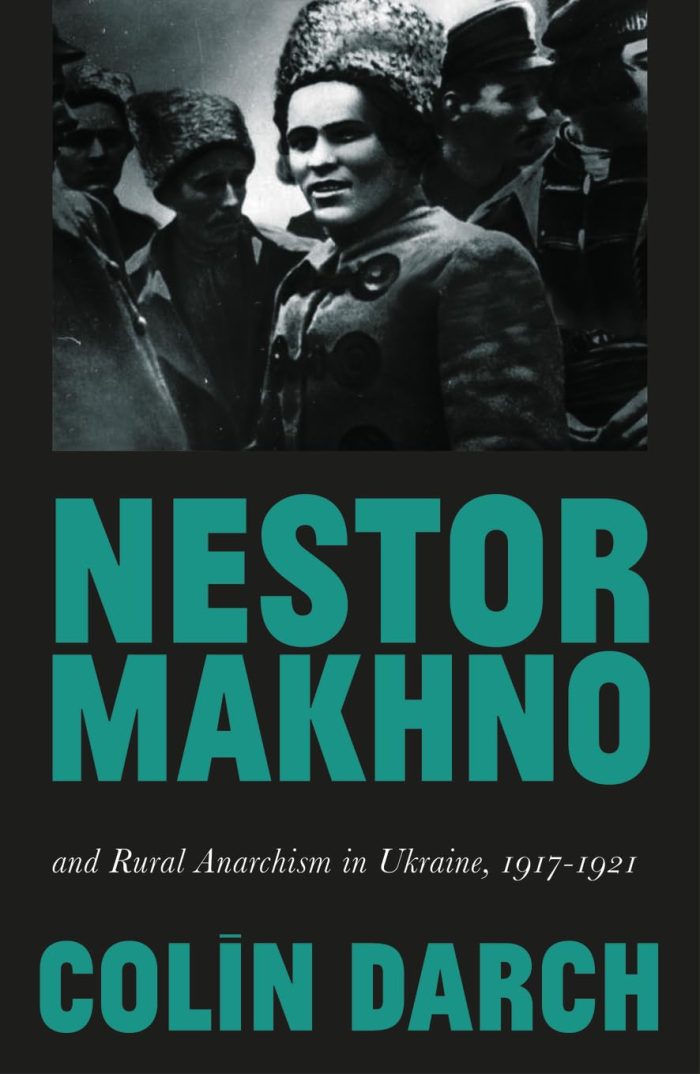 Nestor Makhno and Rural Anarchism in Ukraine, 1917-1921 Nestor Makhno and Rural Anarchism in Ukraine, 1917-1921