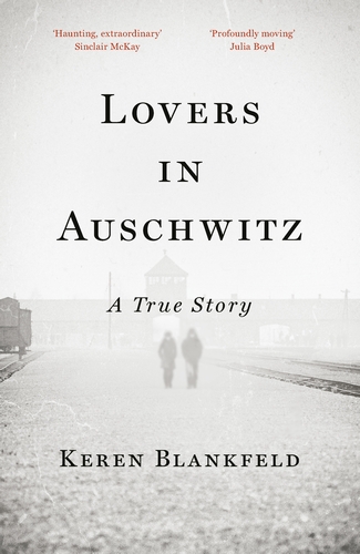 Lovers in Auschwitz A True Story