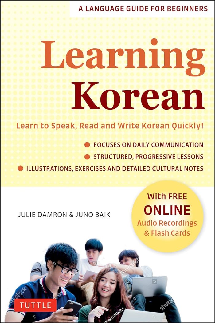 Learning Korean A Language Guide for Beginners Learn to Speak, Read and Write Korean Quickly! Learning Korean A Language Guide for Beginners Learn to Speak, Read and Write Korean Quickly!