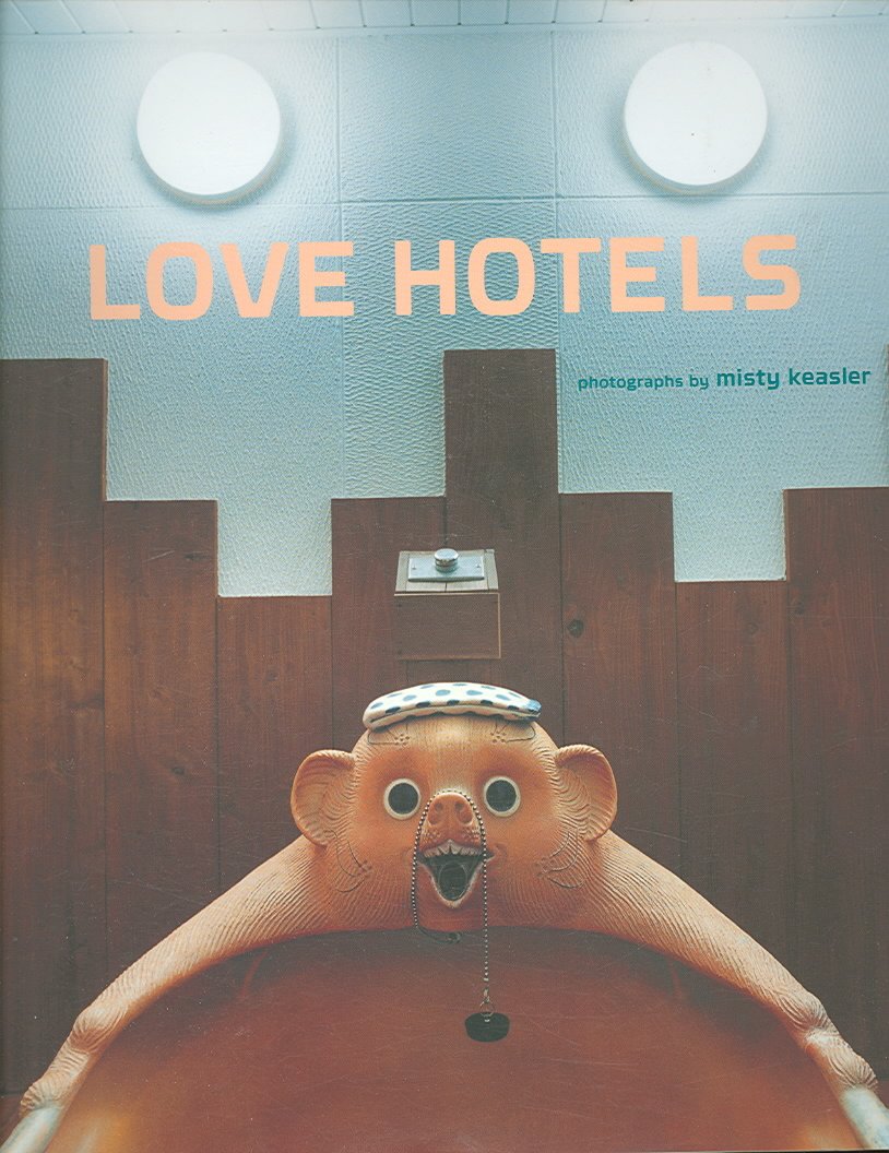 Love Hotels: The Hidden Fantasy Rooms of Japan (hardcover, illustrated)
