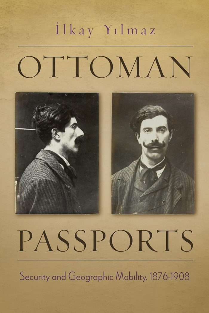 Ottoman Passports: Security and Geographic Mobility, 1876-1908 Ottoman Passports: Security and Geographic Mobility, 1876-1908