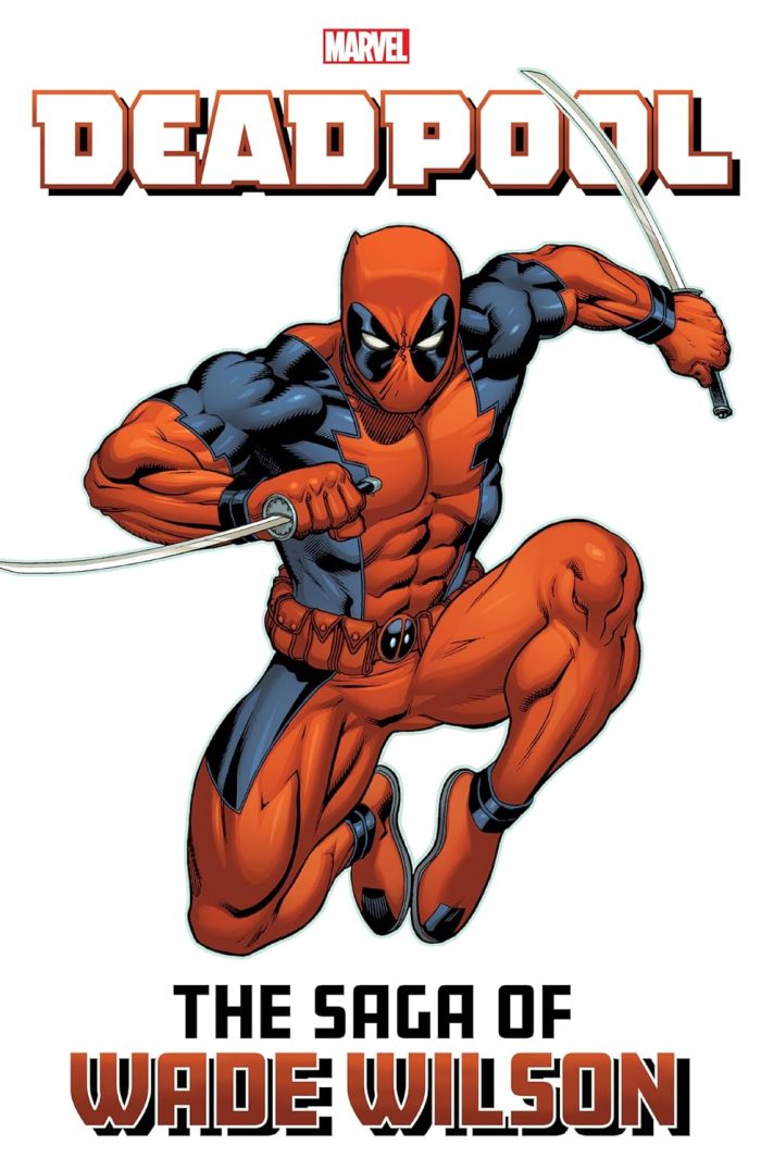 Deadpool: The Saga of Wade Wilson Deadpool: The Saga of Wade Wilson